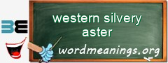 WordMeaning blackboard for western silvery aster